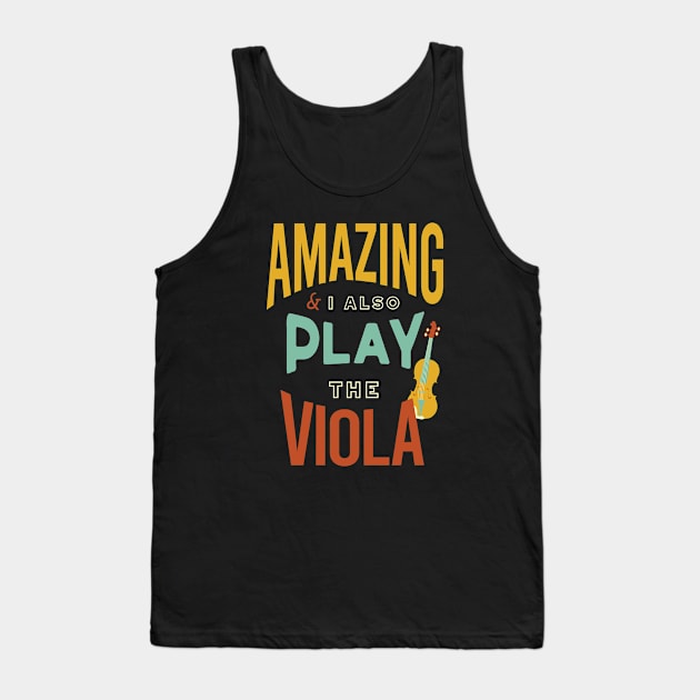 Amazing & I Also Play the Viola Tank Top by whyitsme